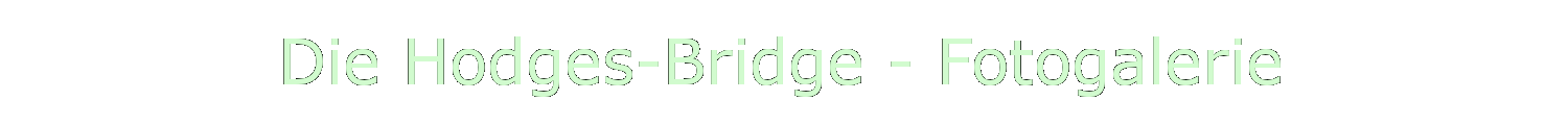 Die Hodges-Bridge - Fotogalerie