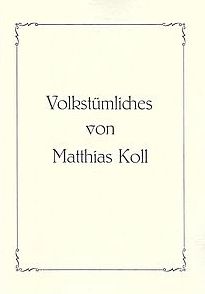 Volkstümliches von Matthias Koll